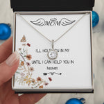Mom Necklace - I'll Hold You In My Heart Mother's Day Gift Mother's Day Eternal Hope Necklace