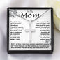 Mom Necklace -To My Mom - I Need To Say I Love You, Mom... I Do - Mother's Day Gift Mother's Day Artisan Crafted Cross Necklace