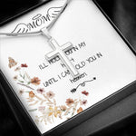 Mom Necklace - I'll Hold You In My Heart Mother's Day Gift Mother's Day Artisan Crafted Cross Necklace