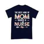 Scotstee Shop - The Best Kind Of Mom Raises A Nurse Mother Day Shirts nurse t shirts