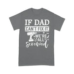 Scotstee Shop - If Dad Can't Fix It We're All Screwed Father Day Handy Father Day Shirts