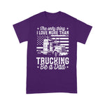 Scotstee Shop - The Only Thing I Love More Than Being A Trucking Dad Father Day Shirts