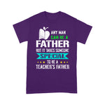 Scotstee Shop - Takes Someone Special To Be A Teacher's Father Day Shirts