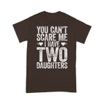Scotstee Shop - You Can't Scare Me I Have Two Daughters Funny Father's Day Shirt