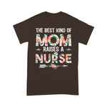 Scotstee Shop - The Best Kind Of Mom Raises A Nurse Mother Day Shirts nurse t shirts