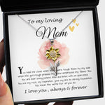 Sunflower Pendant Necklace - Mom Necklace Gift, To My Loving Mom Neckalce, You Held Me When Times were Tough, You are My Rock
