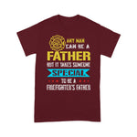 Scotstee Shop - Takes Someone Special To Be A Firefighter's Father Day Shirts