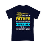 Scotstee Shop - Takes Someone Special To Be A Firefighter's Father Day Shirts