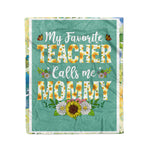 Scotstee Shop - Personalized Gift My Favorite Teacher Calls Me Mommy Mothers Day Gifts Fleece Blanket