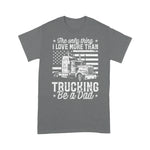 Scotstee Shop - The Only Thing I Love More Than Being A Trucking Dad Father Day Shirts