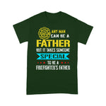 Scotstee Shop - Takes Someone Special To Be A Firefighter's Father Day Shirts