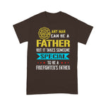 Scotstee Shop - Takes Someone Special To Be A Firefighter's Father Day Shirts