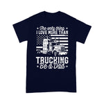 Scotstee Shop - The Only Thing I Love More Than Being A Trucking Dad Father Day Shirts