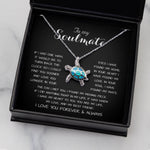 To My Soulmate - You Are My Life, My Love, And My Best Friend, Mother's Day Sea Turtle Necklace