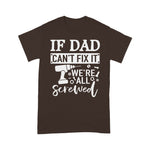 Scotstee Shop - If Dad Can't Fix It We're All Screwed Father Day Handy Father Day Shirts