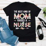 Scotstee Shop - The Best Kind Of Mom Raises A Nurse Mother Day Shirts nurse t shirts