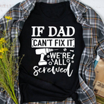Scotstee Shop - If Dad Can't Fix It We're All Screwed Father Day Handy Father Day Shirts