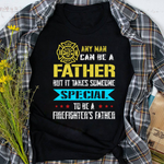 Scotstee Shop - Takes Someone Special To Be A Firefighter's Father Day Shirts