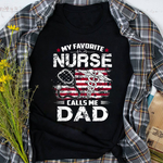 Scotstee Shop - Mens My Favorite Nurse Calls Me Dad Fathers Day Gifts Papa nurse t shirts