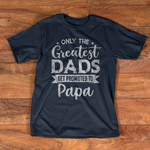 Scotstee Shop - Greatest Dads Get Promoted To Papa Father's Day