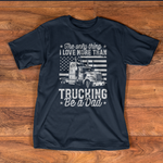 Scotstee Shop - The Only Thing I Love More Than Being A Trucking Dad Father Day Shirts