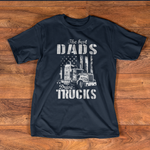 Scotstee Shop - The Best Dads Drive Trucks Father's Day Trucker Father Day Shirts