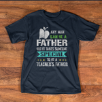Scotstee Shop - Takes Someone Special To Be A Teacher's Father Day Shirts