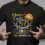 Womens I Make 51 Look Good 51st Yrs Old Birthday Birthday Shirt - Scotstee Shop