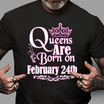 Queens Are Born On February 24th Funny Birthday Shirt - Scotstee Shop