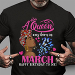Queens Are Born In March Girl Gift March Birthday Women Birthday Shirt - Scotstee Shop