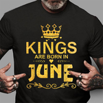 Kings Are Born In June Birthday Gift Father Day Birthday Shirt - Scotstee Shop