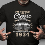 I'm Not Old Im A Classic 1934 Funny Birthday Shirt - Scotstee Shop
