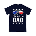 Scotstee Shop - All American Dad 4th of July Fathers Day Men Daddy 4th Of July Shirt All American Dad Shirt