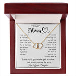 To My Mom - To The World You Maybe Just A Mother But To Me You Are The World Mother's Day Necklace
