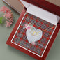 Gift To My Beautiful Girlfriend Valentine Necklace For Soulmate Anniversary Clan MacFarlane Red Tartan Everlasting Love Necklace,valentine necklace, necklace girlfriend, necklace for wife, cute necklaces for girlfriend, jewelry for girlfriend, to my soulmate necklace, to my future wife necklace,