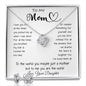 To My Mom - To The World You Maybe Just A Mother But To Me You Are The World Mother's Day Necklace Mother's Day Love Knot Necklace