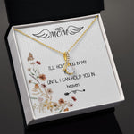 Mom Necklace - I'll Hold You In My Heart Mother's Day Gift Mother's Day Alluring Beautiful Necklace