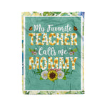 Scotstee Shop - Personalized Gift My Favorite Teacher Calls Me Mommy Mothers Day Gifts Fleece Blanket