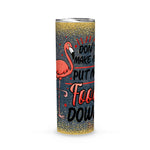 Back To School Skinny Tumbler Dont Make Me Put My Foot Down Funny Flamingo Back To School Gift - Scotstee Shop