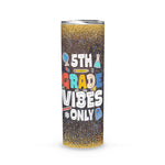 Back To School Skinny Tumbler Fifth Grade Vibes Only Shirt 5th Grade Back To School Gift - Scotstee Shop