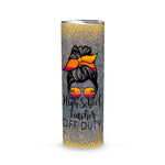 Back To School Skinny Tumbler High School Teacher Off Duty Messy Bun Sunglasses Beach Back To School Gift - Scotstee Shop
