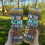 Back To School Skinny Tumbler I Am The Teacher That Kids Last Year Warned You Back To School Gift - Scotstee Shop