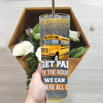 Back To School Skinny Tumbler I Get Paid By The Hour We Can Sit Here School Bus Driver Back To School Gift - Scotstee Shop
