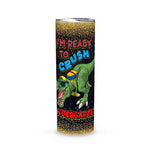 Back To School Skinny Tumbler Ready To Crush Kindergarten Boy Back To School Gift T-rex - Scotstee Shop