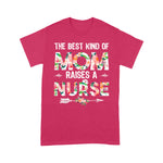 Scotstee Shop - The Best Kind Of Mom Raises A Nurse Mother Day Shirts nurse t shirts