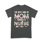 Scotstee Shop - The Best Kind Of Mom Raises A Nurse Mother Day Shirts nurse t shirts