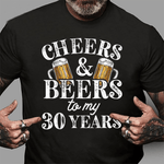 Cheers And Beers To 30 Years 30th Birthday Gift For Him Birthday Shirt Cheers and Beers Shirt - Scotstee Shop