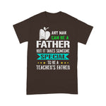 Scotstee Shop - Takes Someone Special To Be A Teacher's Father Day Shirts