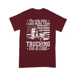 Scotstee Shop - The Only Thing I Love More Than Being A Trucking Dad Father Day Shirts
