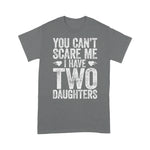 Scotstee Shop - You Can't Scare Me I Have Two Daughters Funny Father's Day Shirt